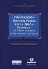 COOPERACIÓN JUDICIAL PENAL EN LA UNIÓN EUROPEA: LA ORDEN EUROPEA DE DETENCIÓN Y ENTREGA