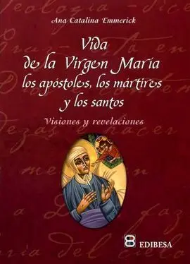 Vida de la Virgen María, los Apóstoles, los Mártires y los Santos