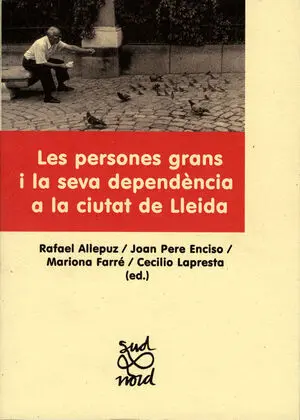 Les Persones Grans I la Seva Dependència a la Ciutat de Lleida.
