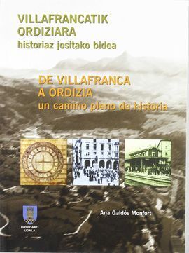 VILLAFRANCATIK ORDIZIARA, HISTORIAZ JOSITAKO BIDEA = DE VILLAFRANCA A ORDIZIA, U