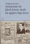 ANOTACIONES DE JAKOB LITTNER DESDE UN AGUJERO BAJO TIERRA