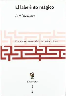 El Laberinto Mágico. El Mundo a Través de los Ojos Matemáticos