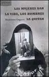 Las Mujeres Dan la Vida, los Hombres la Quitan