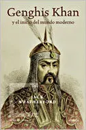 Genghis Kan y el Inicio del Mundo