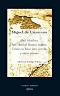 Abel Sánchez. San Manuel Bueno, Mártir. Cómo se Hace una Novela y Otras Prosas