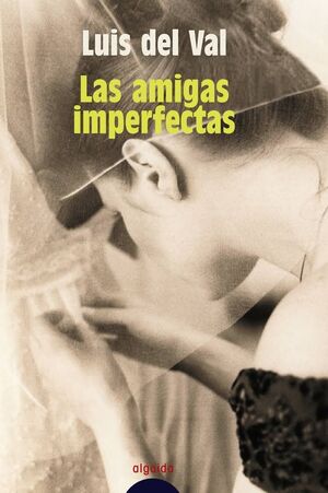 LAS AMIGAS IMPERFECTAS (PREMIO NOVELA ATENEO DE SEVILLA)