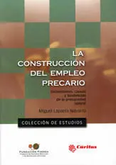 La Construcción del Empleo Precario