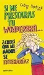 Si me Prestas tu Wonderbra ¿Crees que mi Madre se Enteraría?