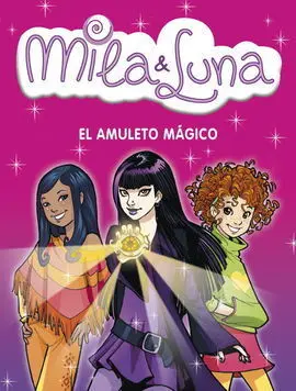 Mila & Luna Vol 3. El Amuleto Mágico