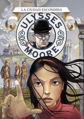 ULYSSES MOORE 7: LA CIUDAD ESCONDIDA