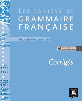 CORRIGÉS DES CAHIERS DE GRAMMAIRE A1