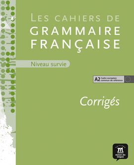 CORRIGÉS DES CAHIERS DE GRAMMAIRE A2