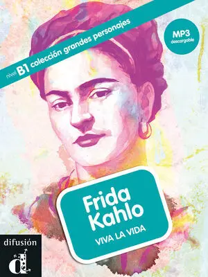 Frida Kahlo. Viva la Vida + Cd. Nivel B1