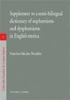SUPPLEMENT TO A SEMI-BILINGUAL DICTIONARY OF EUPHEMISMS AND DYSPHEMISM