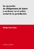 LA EJECUCIÓN DE OBLIGACIONES DE HACER Y NO-HACER EN EL ORDEN SOCIAL DE LA JURISDICCIÓN