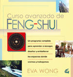 CURSO AVANZADO DE FENG-SHUI : UN PROGRAMA COMPLETO PARA APRENDER A ESCOGER, DISEÑAR Y EMBELLECER LOS