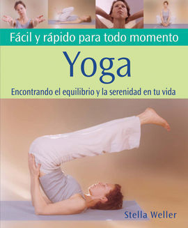YOGA. FÁCIL Y RÁPIDO PARA TODO MOMENTO