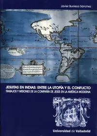 Jesuitas en Indias: entre la Utopía y el Conflicto