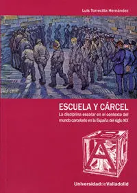 Escuela y Carcel. La Disciplina Escolar en el Contexto del Mundo