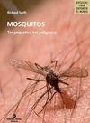 MOSQUITOS. TAN PEQUEÑOS, TAN PELIGROSOS