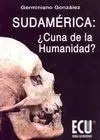 Sudamérica : ¿ Cuna de la Humanidad ?