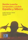 Bandas Juveniles, Inmigración y Ciudad. España y México