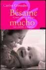 BÉSAME MUCHO. CÓMO CRIAR A TUS HIJOS CON AMOR