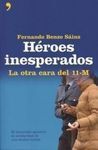 HEROES INESPERADOS. LA OTRA CARA DEL 11M