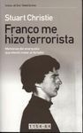 FRANCO ME HIZO TERRORISTA