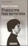 Franco me Hizo Terrorista