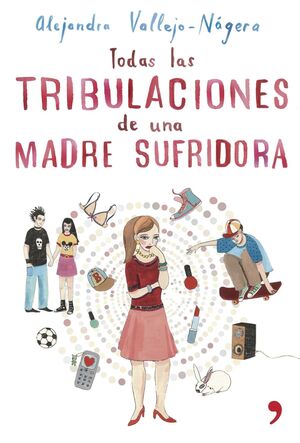 TODAS LAS TRIBULACIONES DE UNA MADRE SUFRIDORA