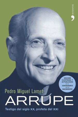 ARRUPE. TESTIGO DEL SIGLO XX, PROFETA DEL XXI