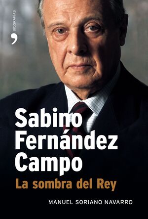 SABINO FERNÁNDEZ CAMPO. LA SOMBRA DEL REY