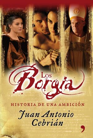 LOS BORGIA. HISTORIA DE UNA AMBICIÓN