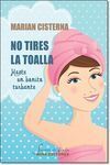 NO TIRES LA TOALLA