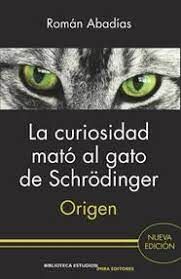 LA CURIOSIDAD MATÓ AL GATO DE SCHRÖDINGER