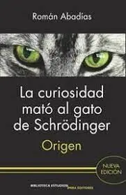 La Curiosidad Mató Al Gato de Schrödinger