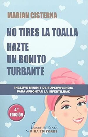 NO TIRES LA TOALLA: HAZTE UN BONITO TURBANTE (4ª EDICIÓN)
