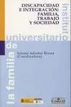 Discapacidad e Integración: Familia, Trabajo y Sociedad