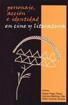 PERSONAJE, ACCIÓN E IDENTIDAD EN CINE Y LITERATURA