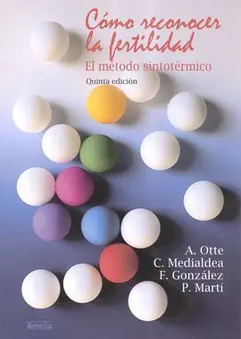Cómo Reconocer la Fertilidad. El Método Sintotérmico