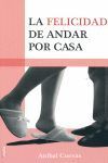 FELICIDAD DE ANDAR POR CASA,LA