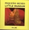Pequeño Museo Little Museum