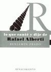 LO QUE CANTÉ Y DIJE DE RAFAEL ALBERTI
