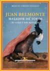 JUAN BELMONTE, MATADOR DE TOROS; SU VIDA Y SUS HAZ
