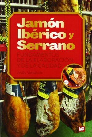 JAMON IBERICO Y SERRANO:FUNDAMENTOS ELABORACION Y CALIDAD