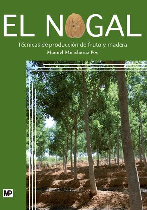 NOGAL:TECNICAS DE PRODUCCION DE FRUTO Y MADERA