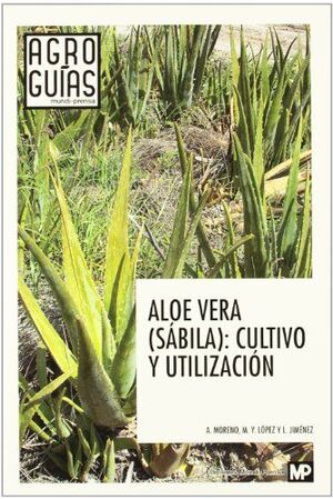 ALOE VERA (SABILA):CULTIVO Y UTILIZACION
