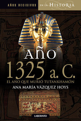 AÑO 1325 A.C. EL AÑO QUE MURIÓ TUTANKHAMÓN