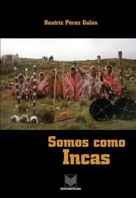 Somos Como Incas. Autoridades Tradicionales en los Andes